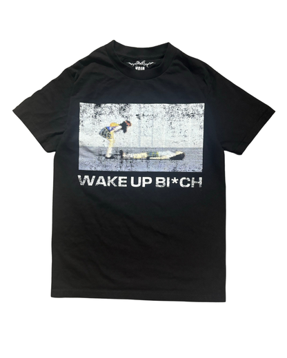 Wake up B*tch T Shirt