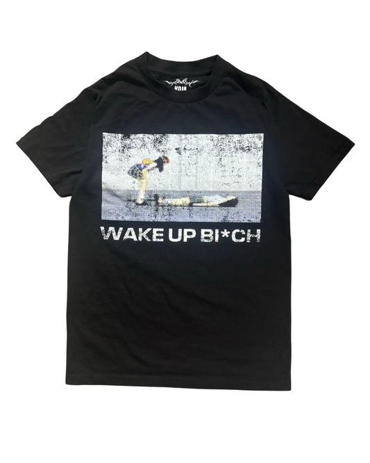 Wake up B*tch T Shirt