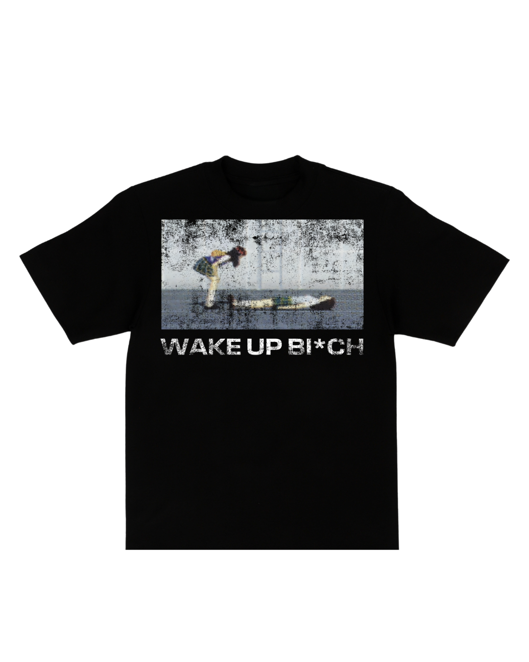 Wake up B*tch T Shirt