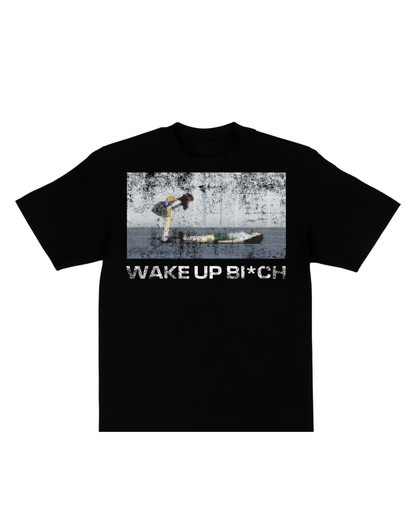 Wake up B*tch T Shirt